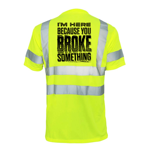 Broke Something - Reflective Safety T-Shirt