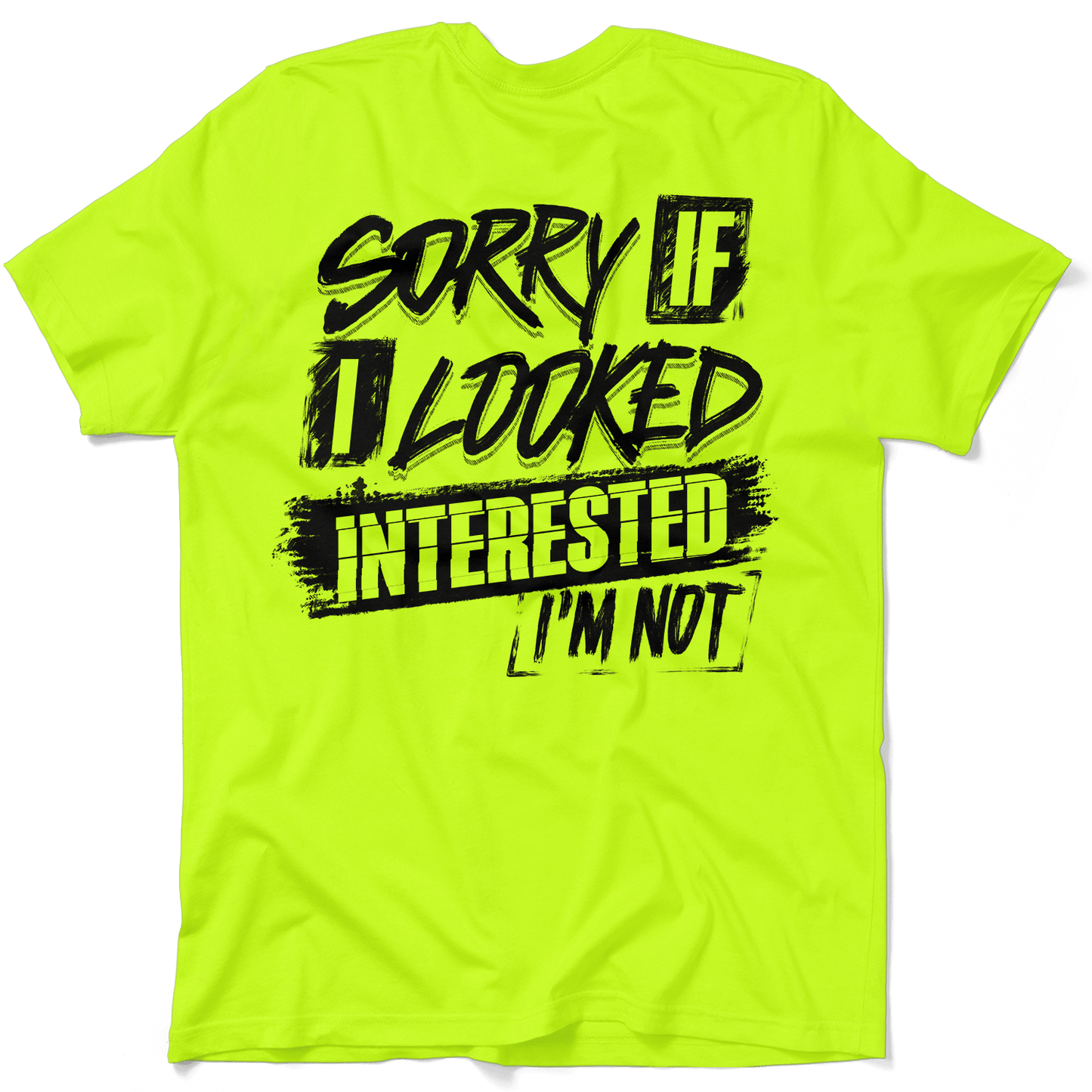 Sorry If I Looked Interested - Safety Yellow T-Shirt
