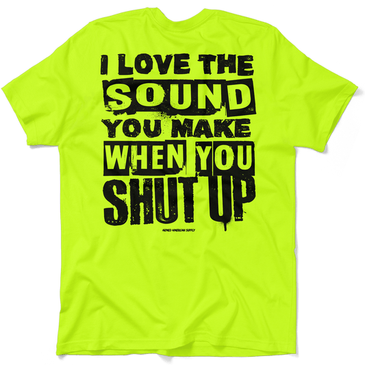 Shut Up - Safety Yellow T-Shirt